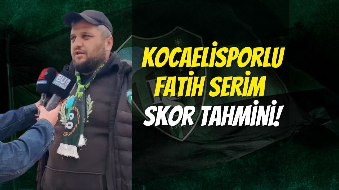 Kocaelisporlu Fatih Serim Skor Tahmini!