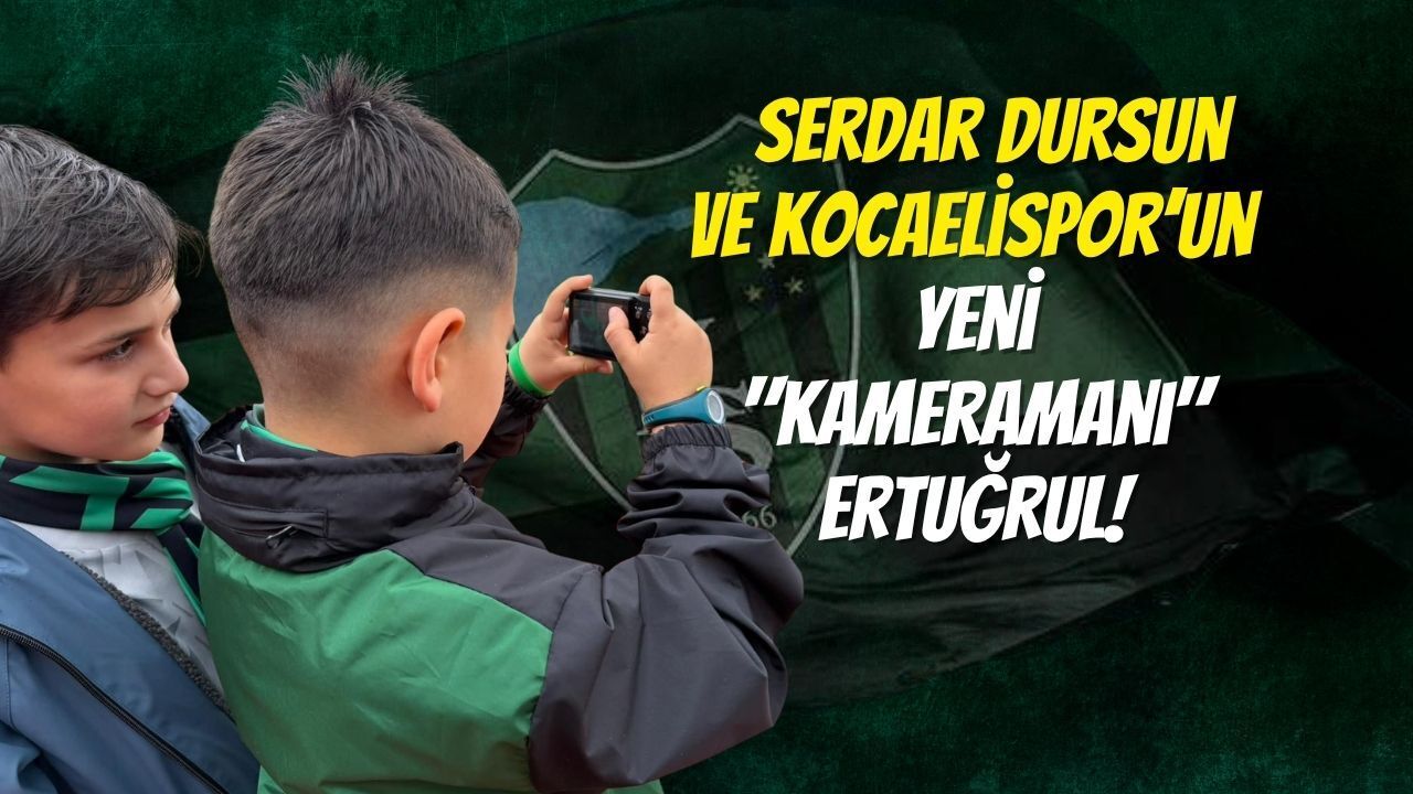 Serdar Dursun ve Kocaelispor’un Yeni "Kameramanı" Ertuğrul!