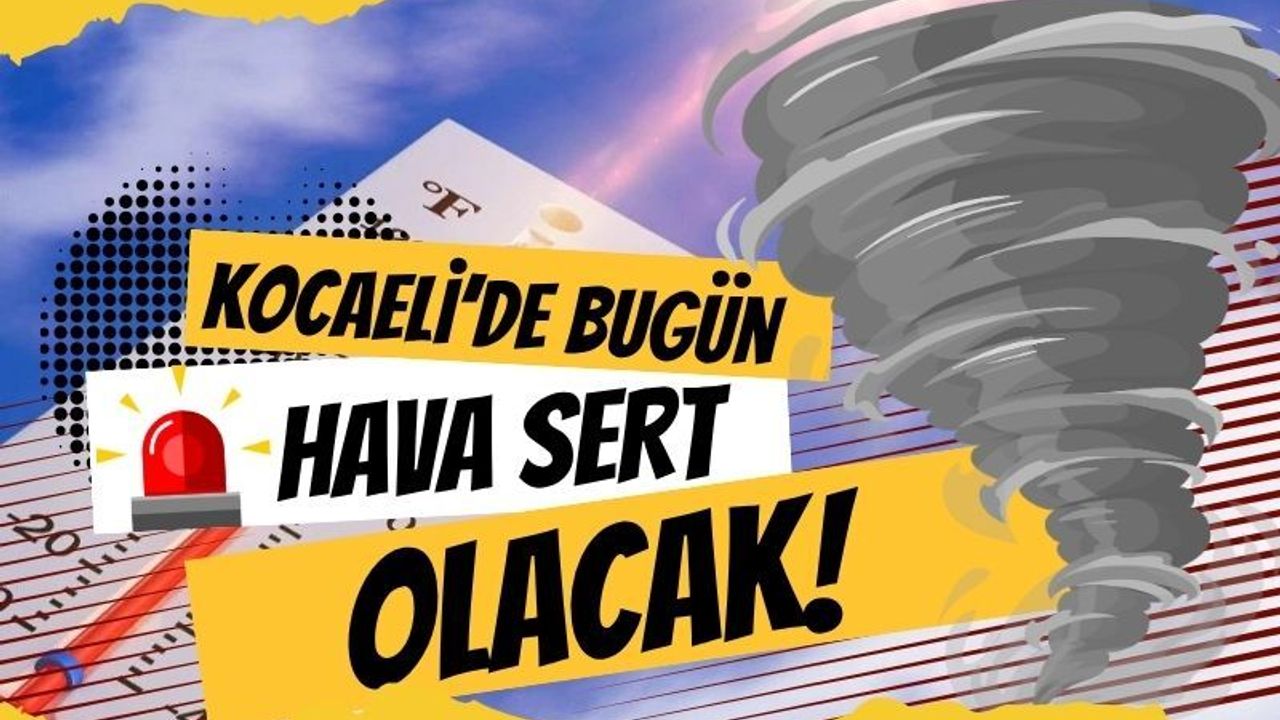 Kocaeli'de Bugün Hava Sert Olacak: 17 Nisan 2026