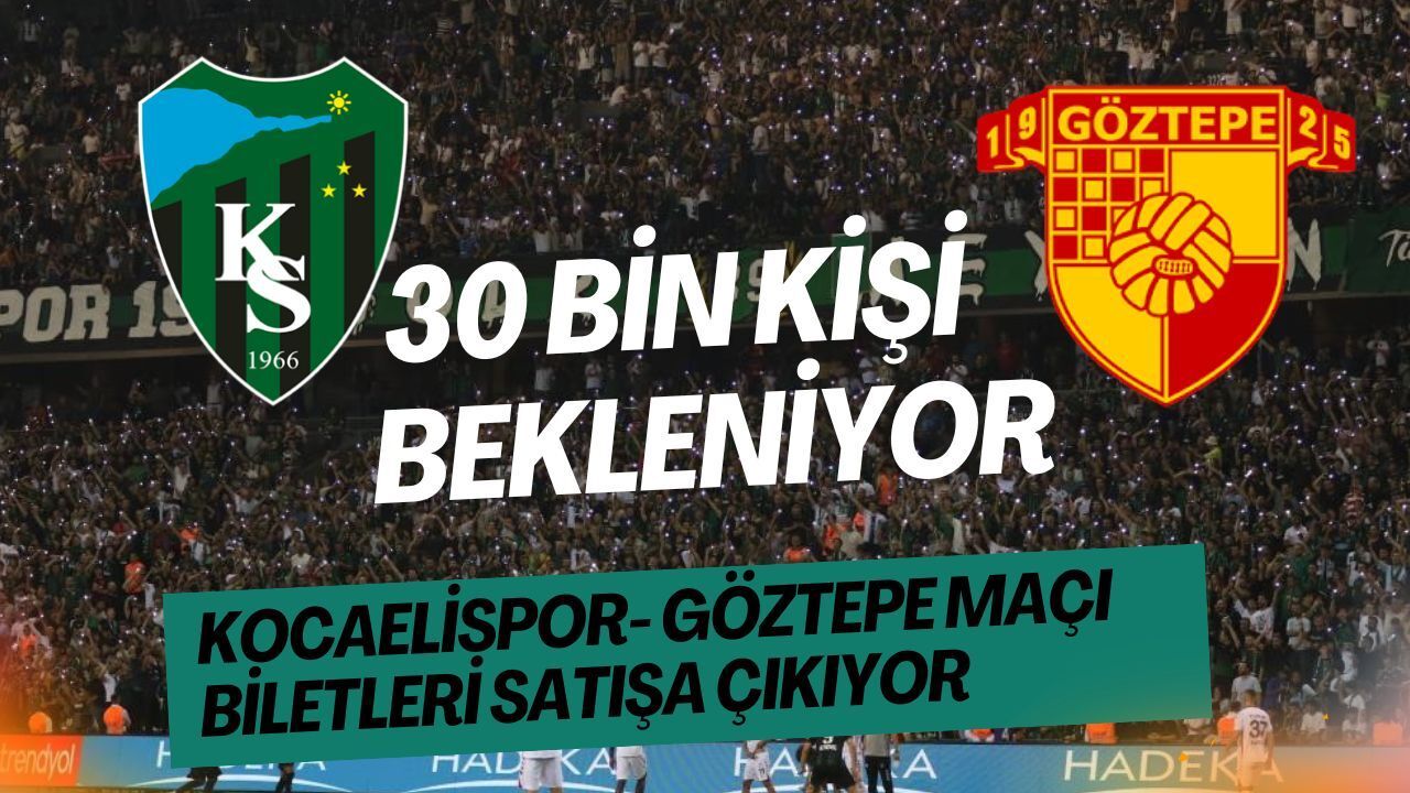 Kocaelispor-Göztepe Maçı Ne Zaman Saat Kaçta? Biletler Ne Zaman Satışa Çıkıyor?