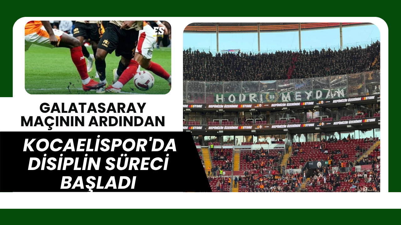 Galatasaray maçının ardından Kocaelispor'da disiplin süreci başladı