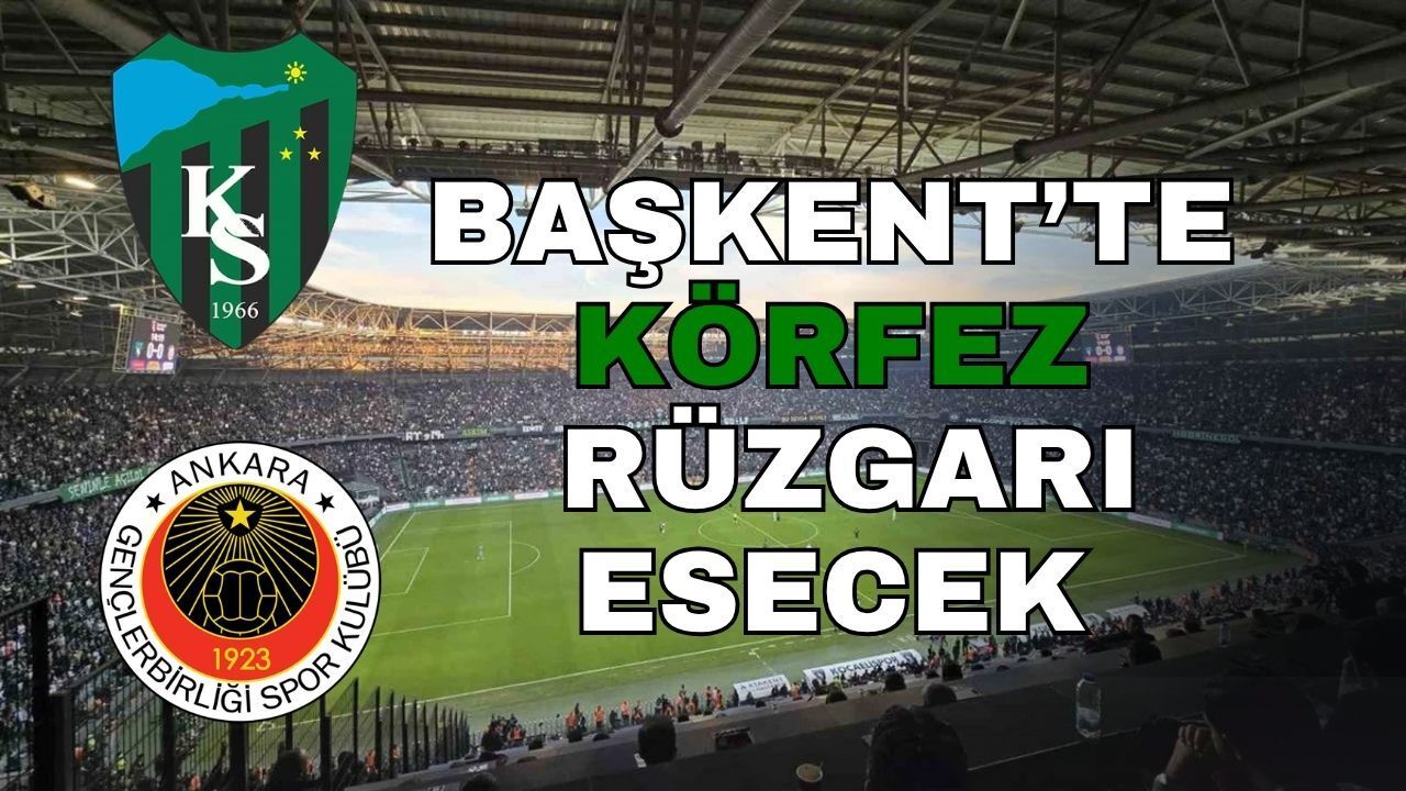 Başkent’te Körfez Rüzgarı Esecek! İstatistikler Kocaelispor Diyor