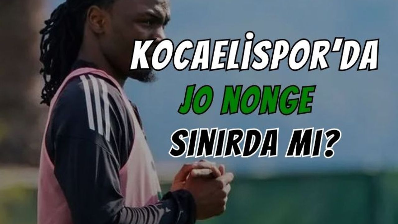 Kocaelispor'da Nonge "Sınırda"