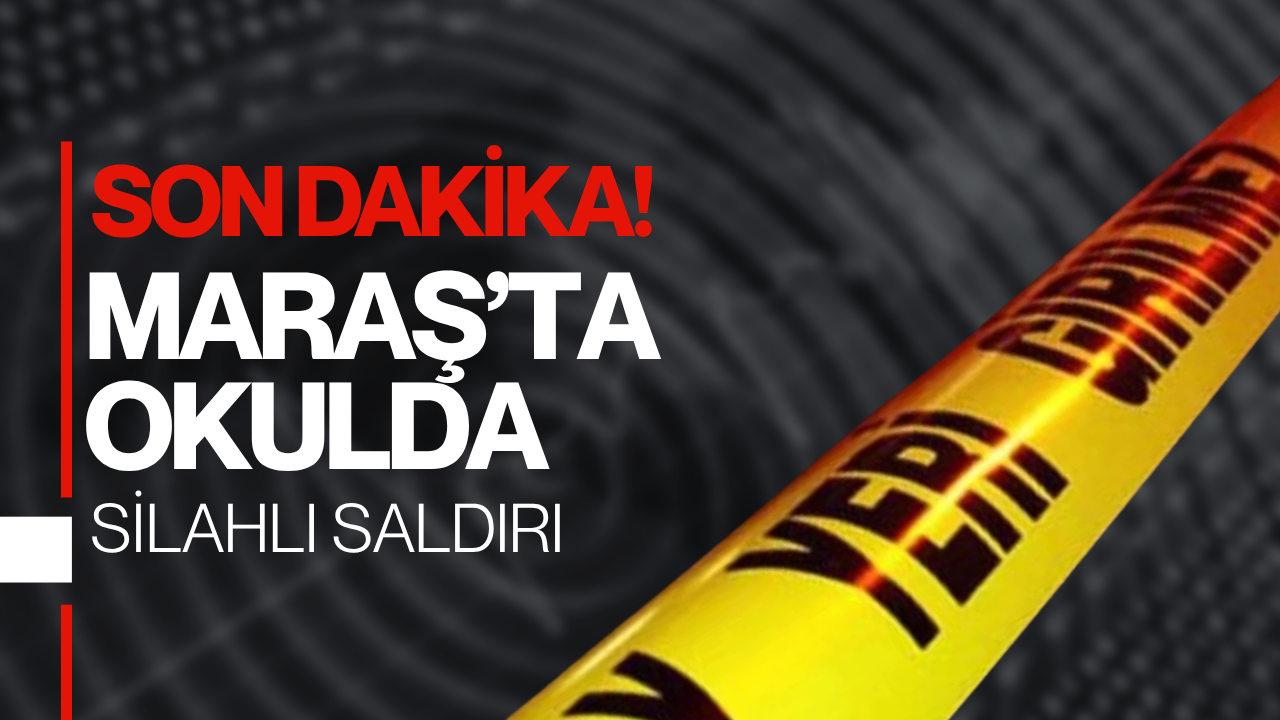 Son Dakika: Kahramanmaraş'ta Eğitim Yuvasında Dehşet