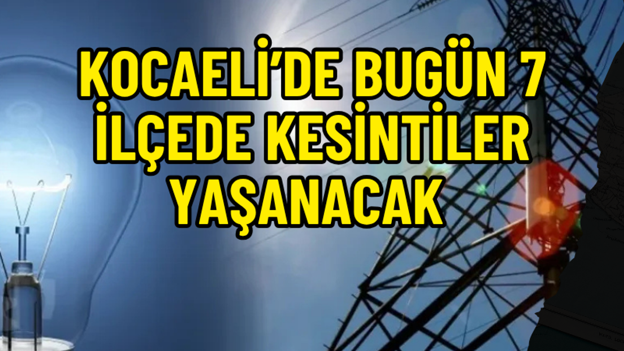 Kocaeli'de Bugün 7 İlçede Elektrik Kesintileri Yaşanacak 4 Nisan 2026