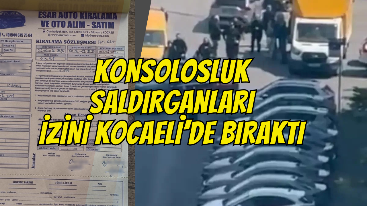 Kiralık Araç Detayı Soruşturmayı Derinleştirdi: Konsolosluk Saldırganları İzini Kocaeli’de Bıraktı