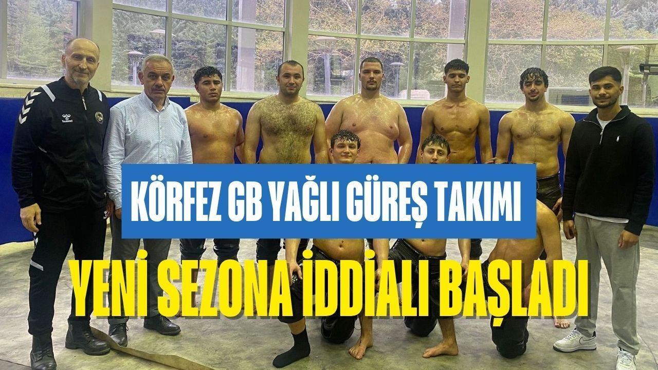 Körfez GB Yağlı Güreş Takımı Yeni Sezona İddialı Başladı