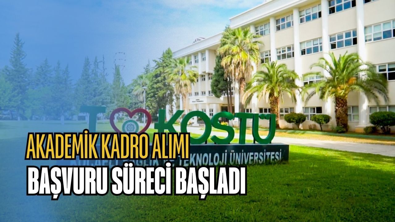 KOSTÜ’den Akademik Kadro Alımı: Başvuru Süreci Başladı