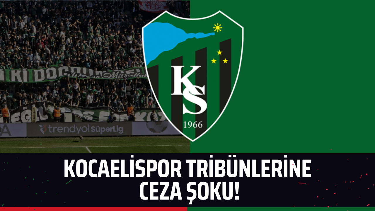 Kocaelispor'da Ceza Kesildi: Hangi Taraftarlar Maça Giremeyecek?