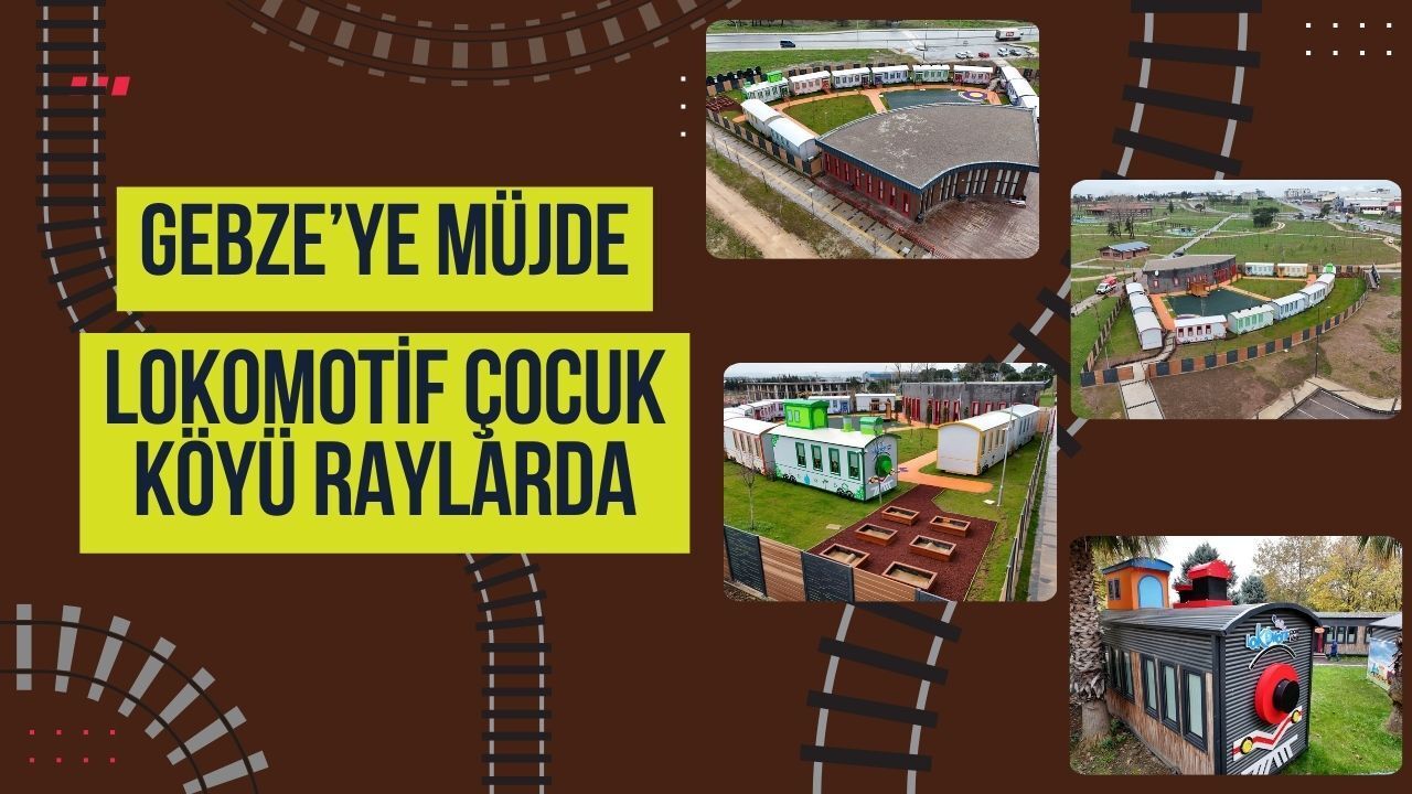 Gebze’ye Müjde! Çocukların Hayal Köyü 23 Nisan’da Raylara İniyor