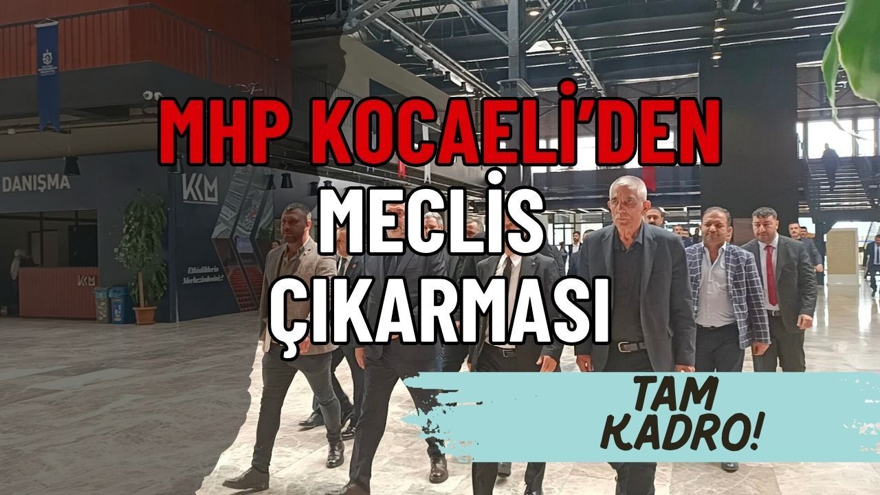 MHP Kocaeli'den Mecliste Tam Kadro Çıkarması