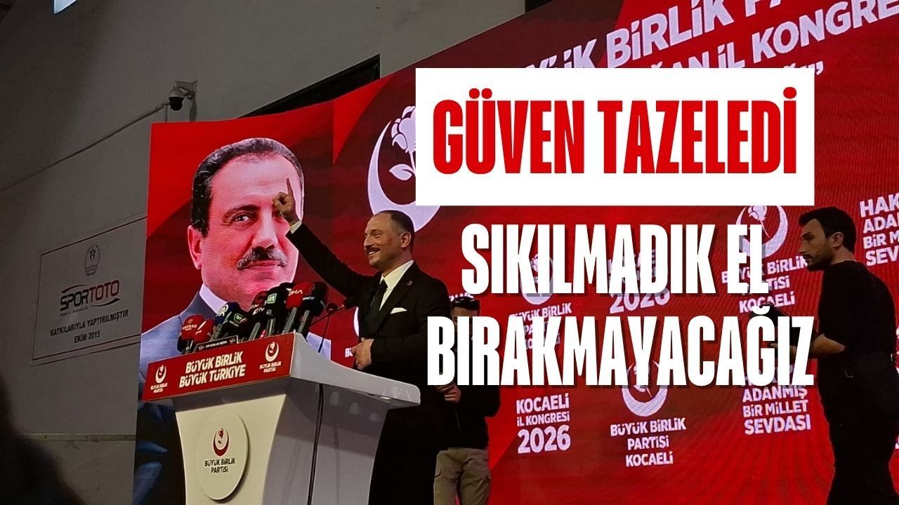 BBP Kocaeli’de Metehan Küpçü Güven Tazeledi: Sıkılmadık El Bırakmayacağız