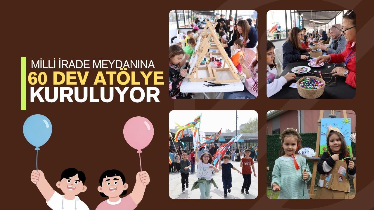 Milli İrade Meydanı’na 60 Dev Atölye Kuruluyor! 23 Nisan Coşkusu Kocaeli’yi Saracak