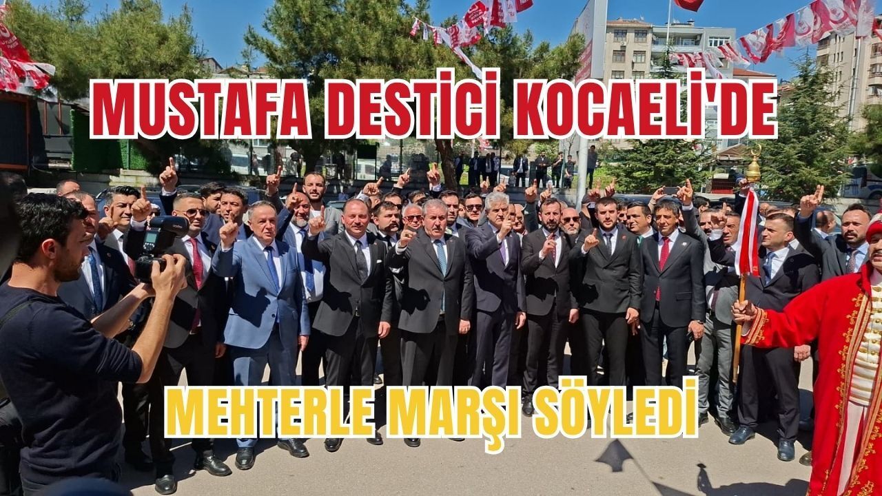 Mustafa Destici Kocaeli'de: Mehterle Marşı Söyledi