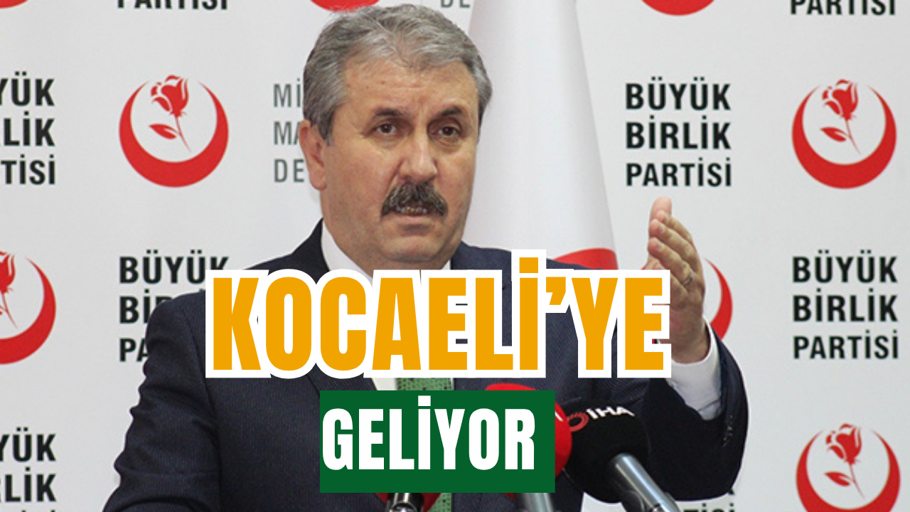 Mustafa Destici Kocaeli'ye Geliyor