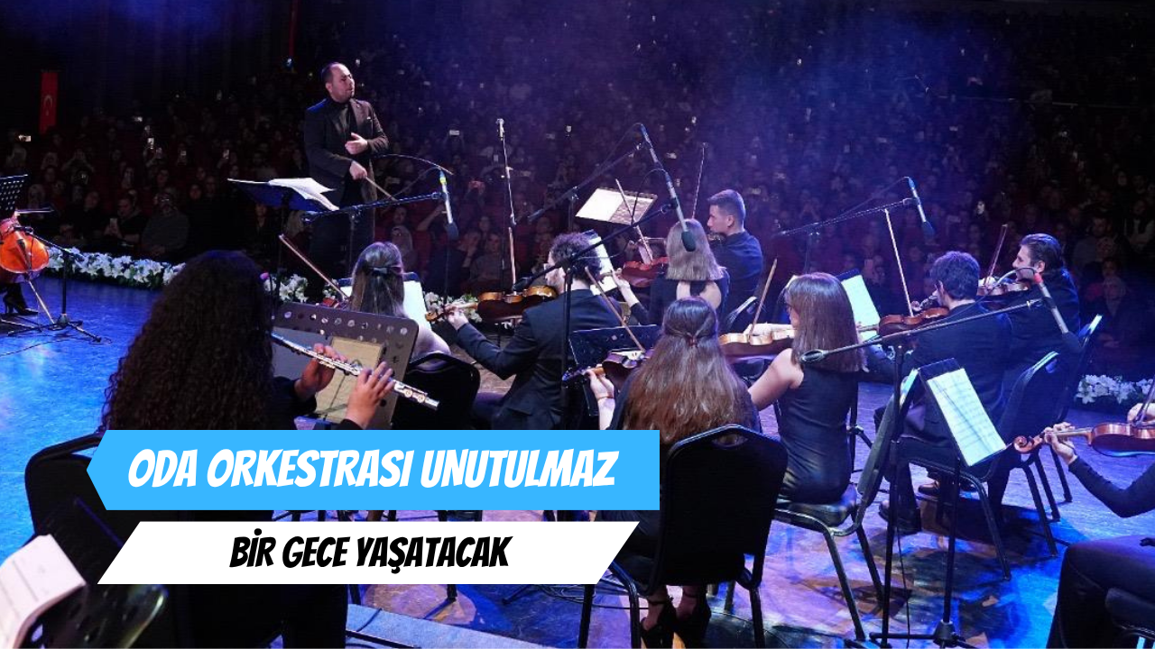Oda Orkestrası Unutulmaz Bir Gece Yaşatacak