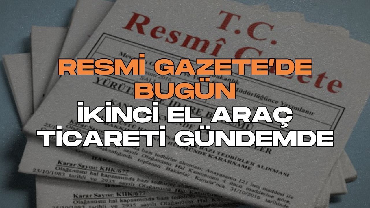 Resmi Gazete'de Yayınlandı: İkinci El Araç Ticaretinde Kurallar Değişti