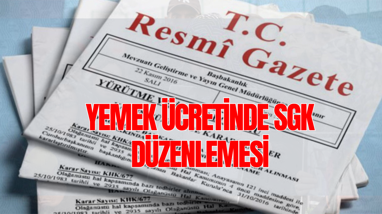 Resmi Gazete: Yemek Ücretinde SGK Düzenlemesi