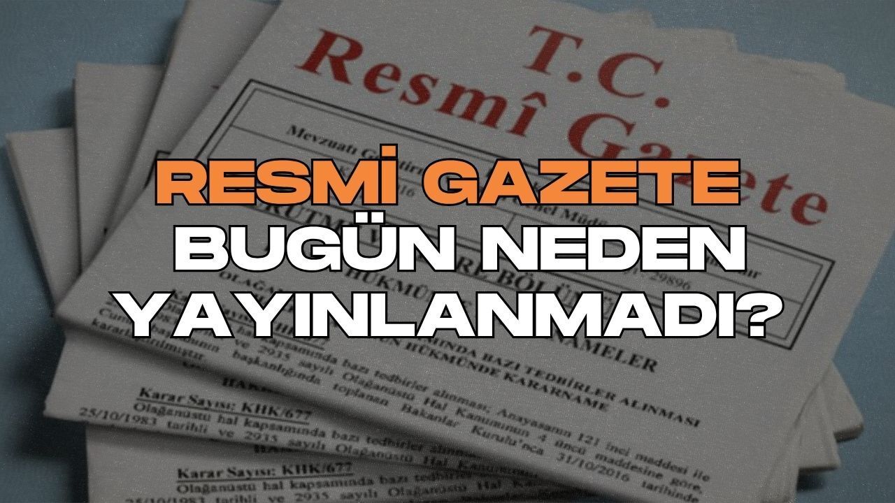 Resmi Gazete 23 Nisan’da Çıkmadı! İşte Yayına Verilmeme Nedeni...