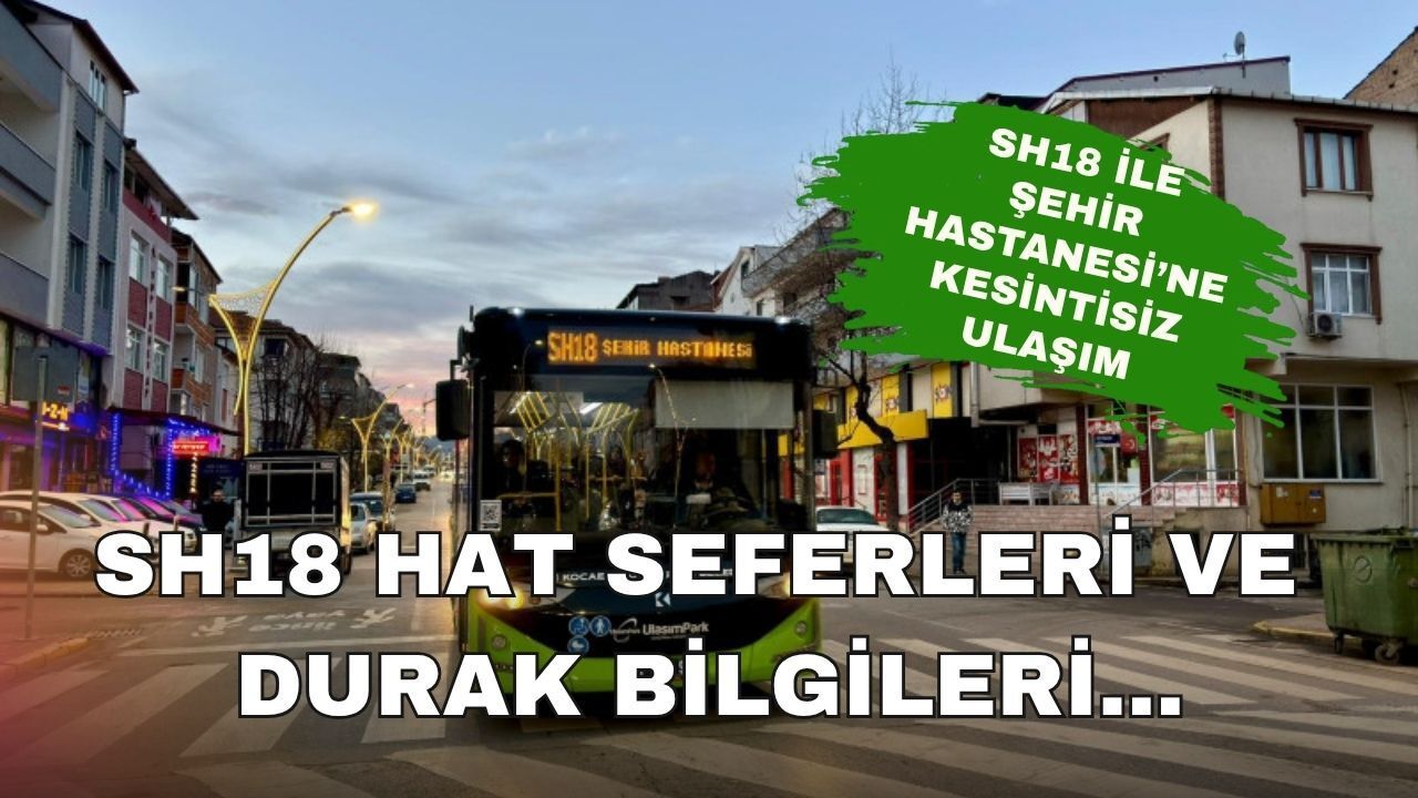 Yukarı Hereke'den Şehir Hastanesi'ne Tek Vasıta Dönemi: SH18 Hat Seferleri