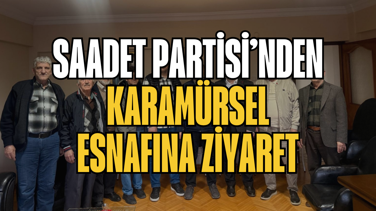 Karamürsel’de Esnafın Sesi Dinlendi: Saadet Partisi’nden Hayırlı Olsun Ziyareti