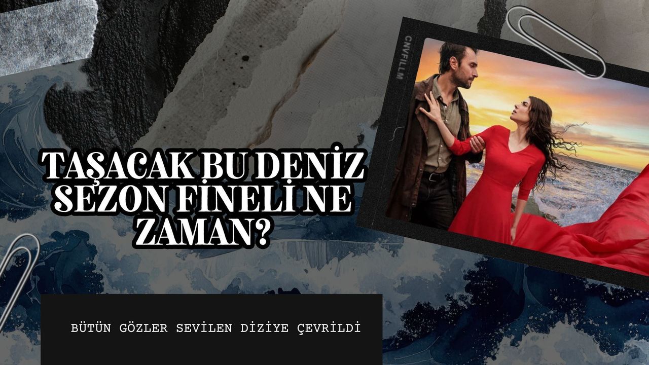 TRT 1 Taşacak Bu Deniz Sezon Finali Ne Zaman? Kaç Bölüm Kaldı?