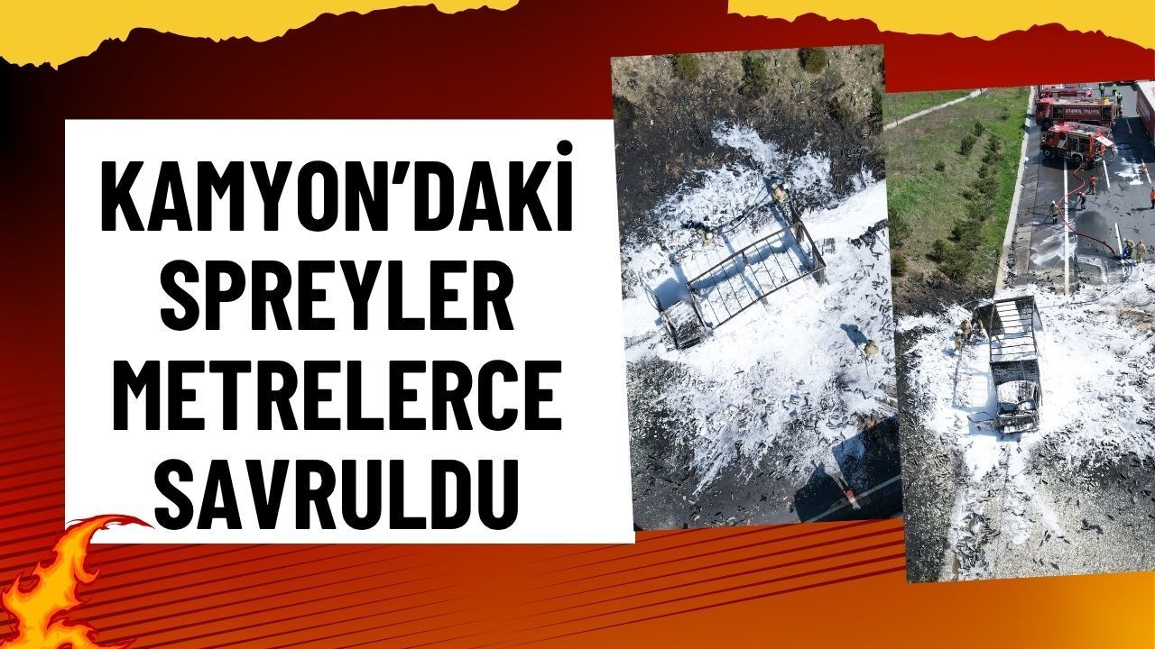 Otoyolda Patlama Sesleri Yükseldi: Kamyondaki Spreyler Metrelerce Savruldu