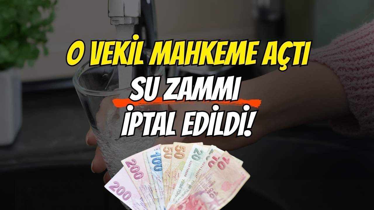 O Vekil Mahkeme Açtı, Su Zammı İptal Edildi!