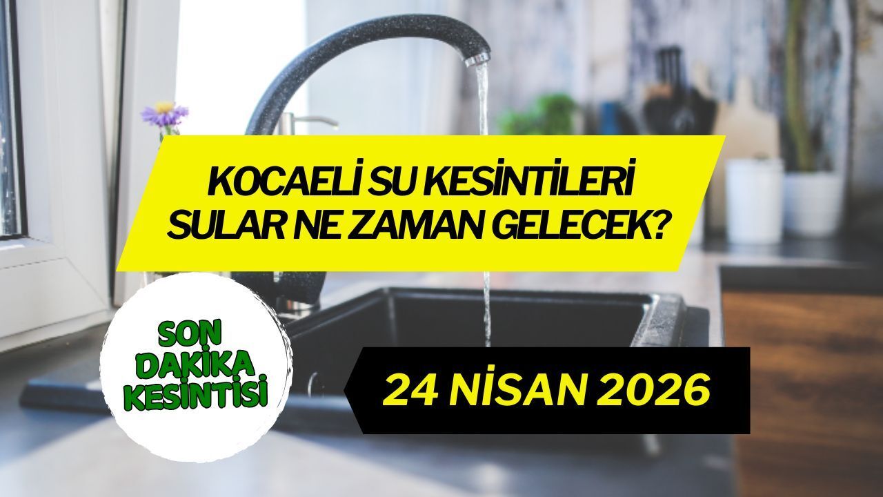 Son Dakika Kocaeli Su Kesintileri: 24 Nisan Cuma Güncel Liste