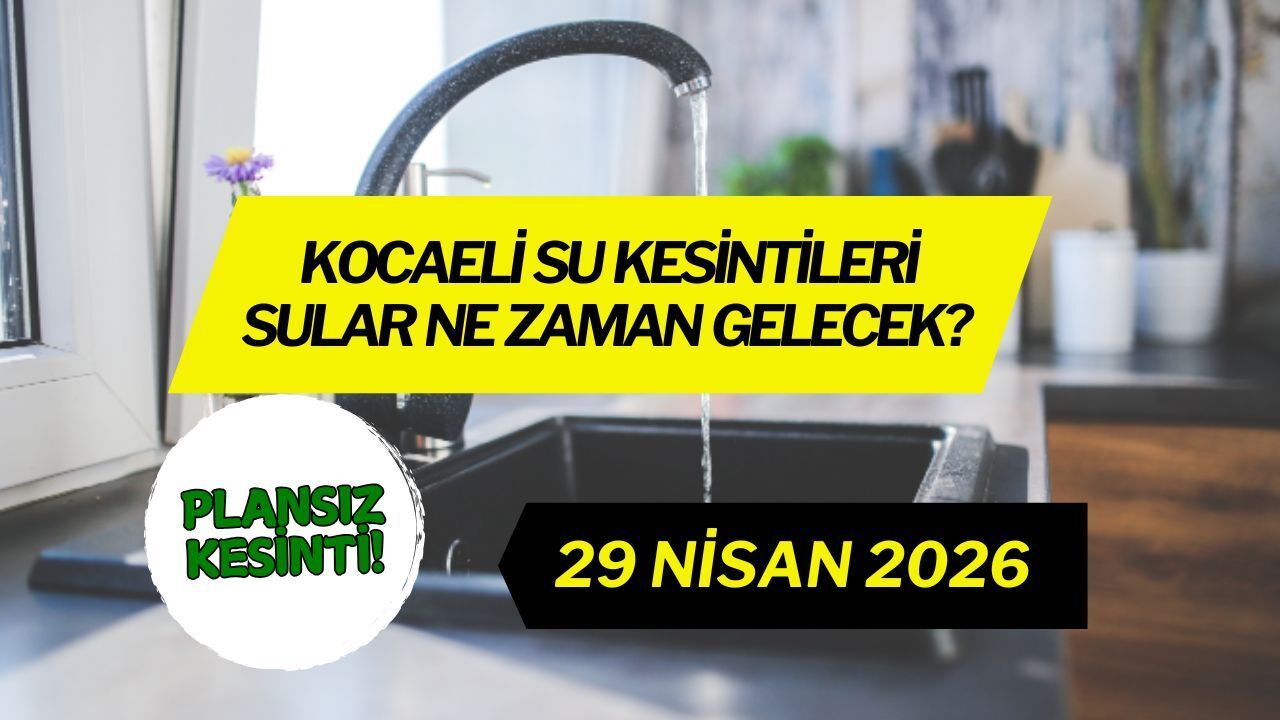 Kocaeli Dikkat: Hangi İlçelerde Su Yok? 29 Nisan 2026