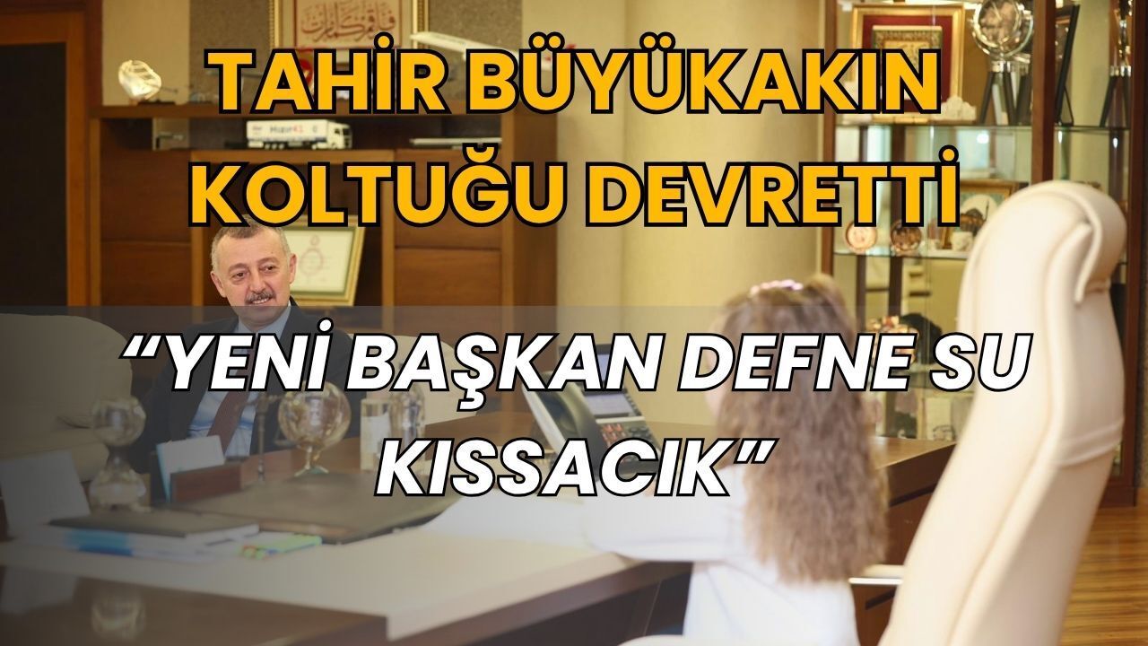 Tahir Büyükakın Koltuğu Devretti: Kocaeli’nin Yeni Başkanı Defne Su Kıssacık