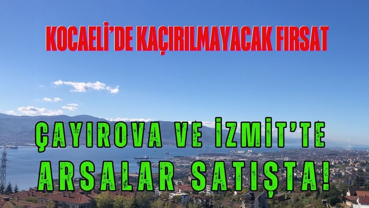 İzmit ve Çayırova’da Metrekaresi Kapış Kapış Gidecek: TOKİ'den Arsa Sahibi Olmak İsteyenlere Gün Doğdu