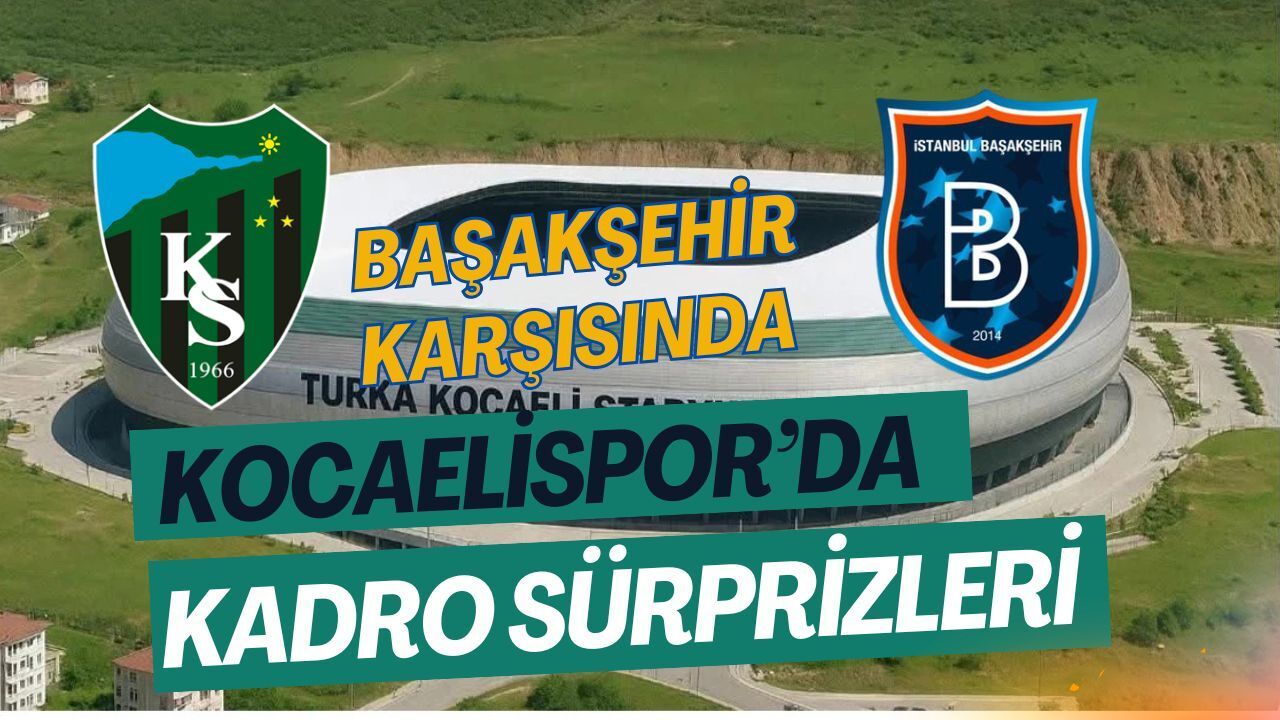 Başakşehir Kocaeli Deplasmanında: Selçuk İnan Eksiklere Rağmen Zafer Peşinde