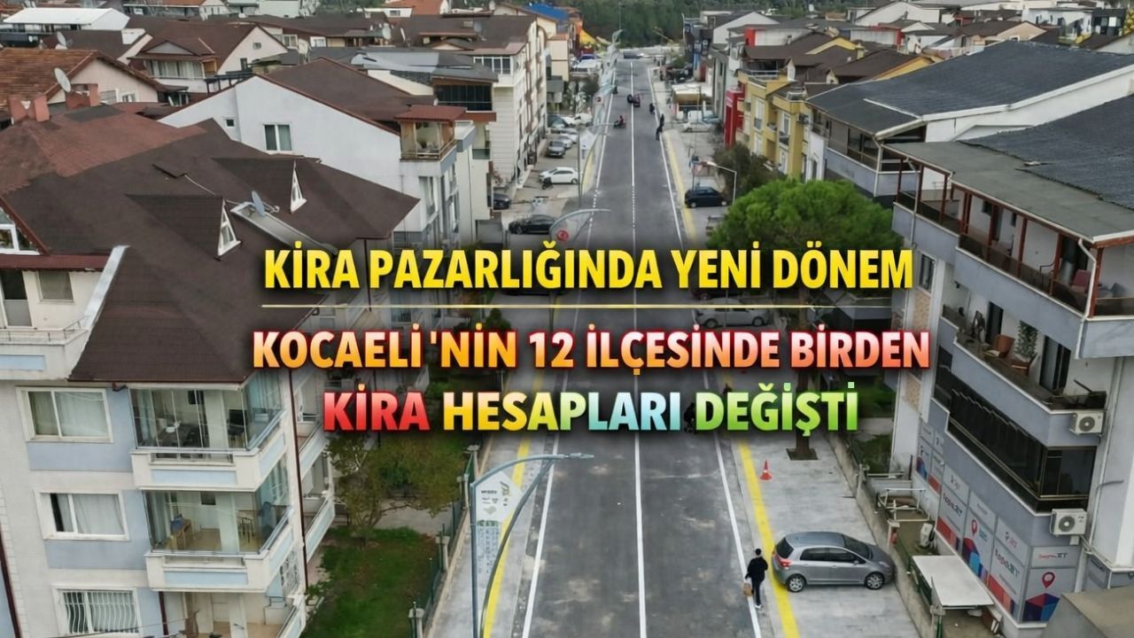 İzmit ve Gebze’de Kiralar Kaç TL Artacak? Kira Pazarlığında Yeni Dönem