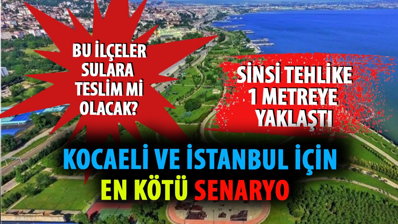 Kocaeli Sulara mı Gömülüyor? Sinsi Tehlikede En Riskli Yerler Tek Tek Sıralandı