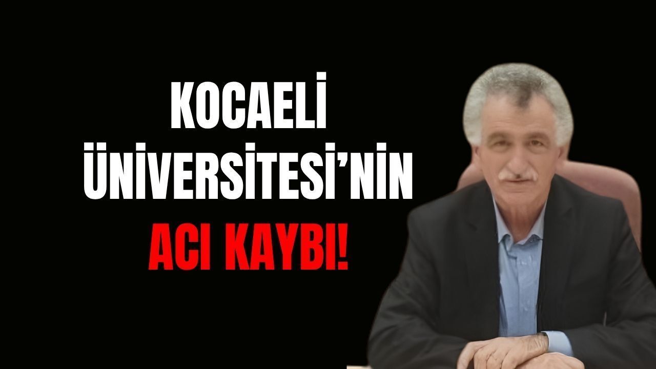 Kocaeli Üniversitesi’nin Acı Kaybı