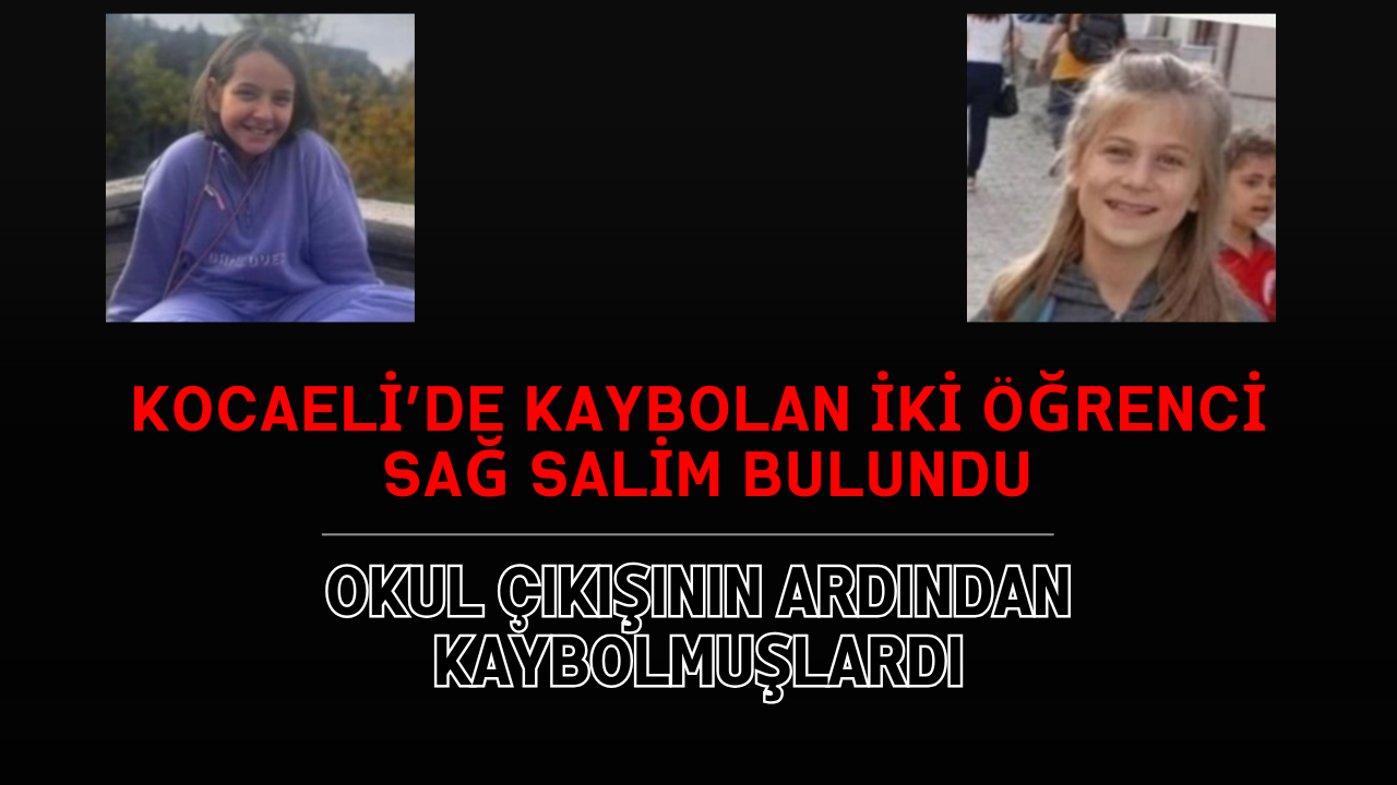 Kocaeli’de Kaybolan İki Öğrenci Sağ Salim Bulundu