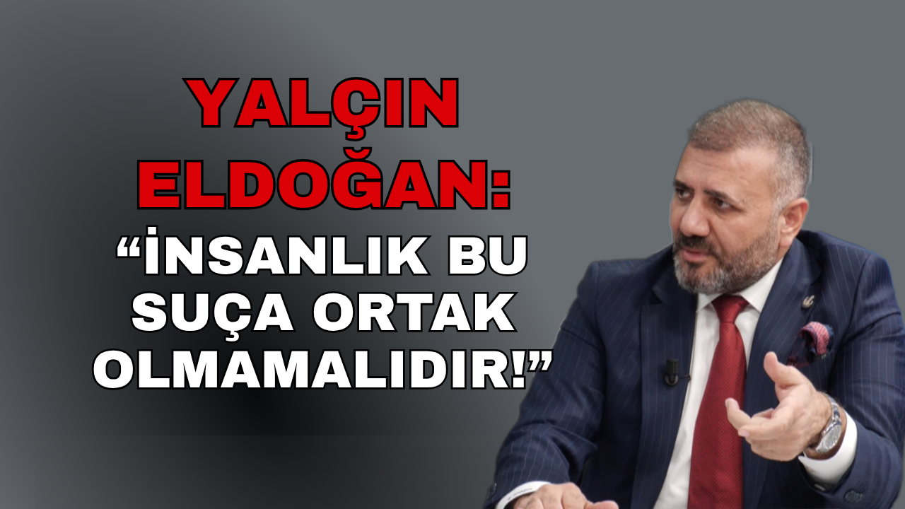 Yalçın Eldoğan'dan İsrail'in idam kararına tepki