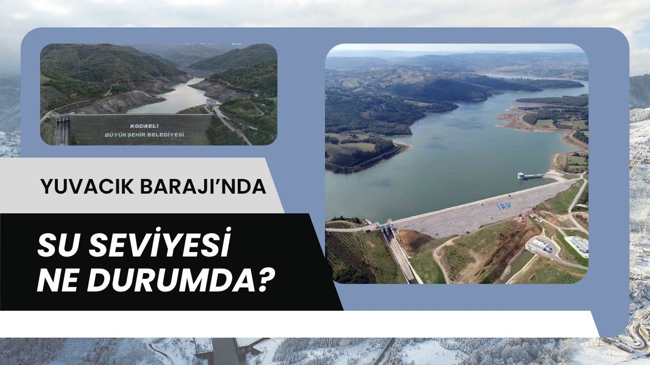 Yuvacık Barajı'nda Su Seviyesi Ne Durumda?