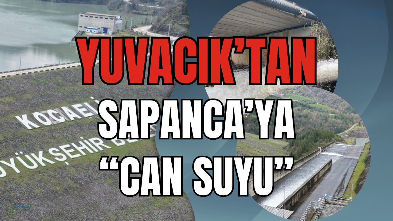 11 Yıl Sonra Bir İlk: Yuvacık Barajı’ndan Sapanca Gölü’ne Su Nakli Başladı!