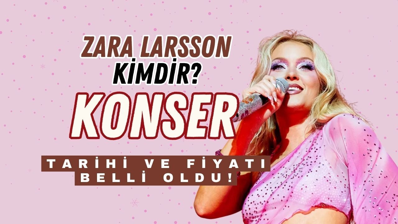Zara Larsson Konseri Ne Zaman? İstanbul Konser Bileti Fiyatları ve Satış Bilgileri