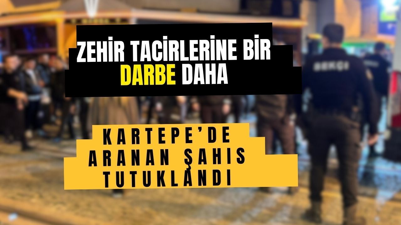 Zehir Tacirlerine Bir Darbe Daha! Kartepe’de Aranan Şahıs Tutuklandı