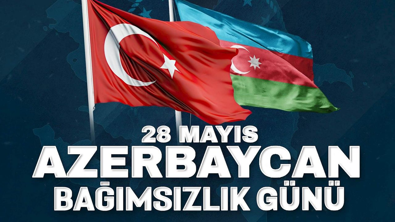 İki Devlet Tek Millet! Azerbaycan Cumhuriyeti 108 Yaşında: İstiklal Ruhu Yüreklerde Yaşıyor
