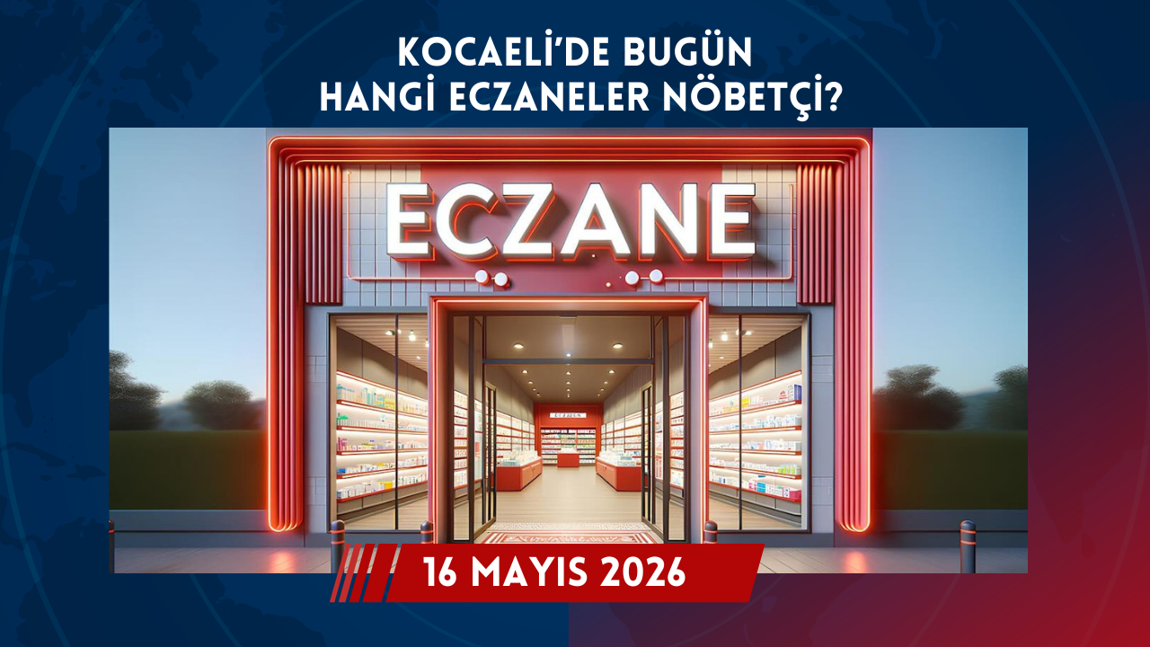 Kocaeli Nöbetçi Eczane | Kocaeli'de Bugün Hangi Eczaneler Nöbetçi? 16 Mayıs Cumartesi 2026 Bugün Nöbetçi Eczaneler