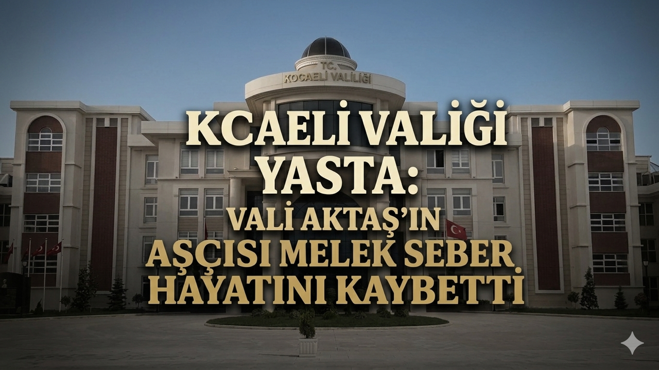 Kocaeli Valiliği Yasta: Vali Aktaş’ın Aşçısı Melek Seber Hayatını Kaybetti