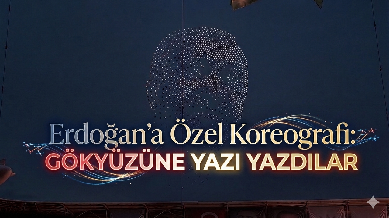Erdoğan’a Özel Koreografi: Gökyüzüne Yazı Yazdılar