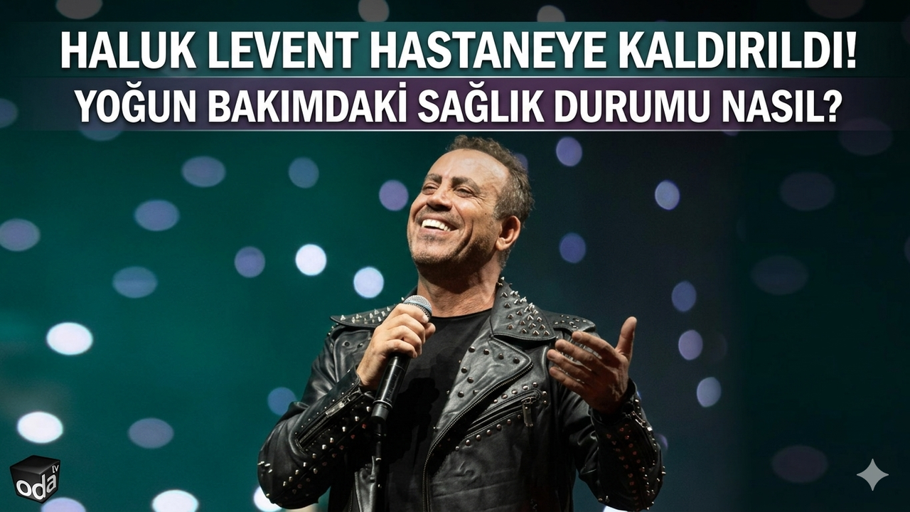Haluk Levent Hastaneye Kaldırıldı! Yoğun Bakımdaki Sağlık Durumu Nasıl?