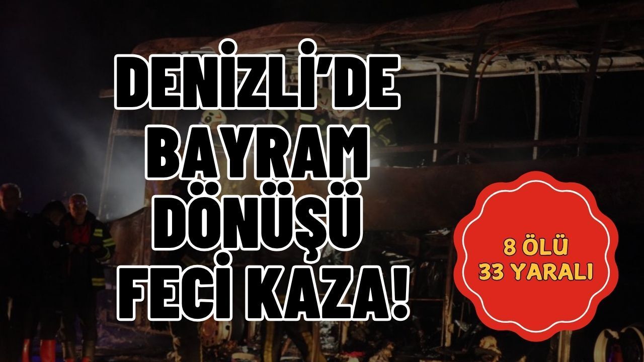 Bayram Dönüşü Katliam Gibi Kazalar! Denizli'de Otobüs Bariyerlere Çarptı: 8 Ölü, 33 Yaralı
