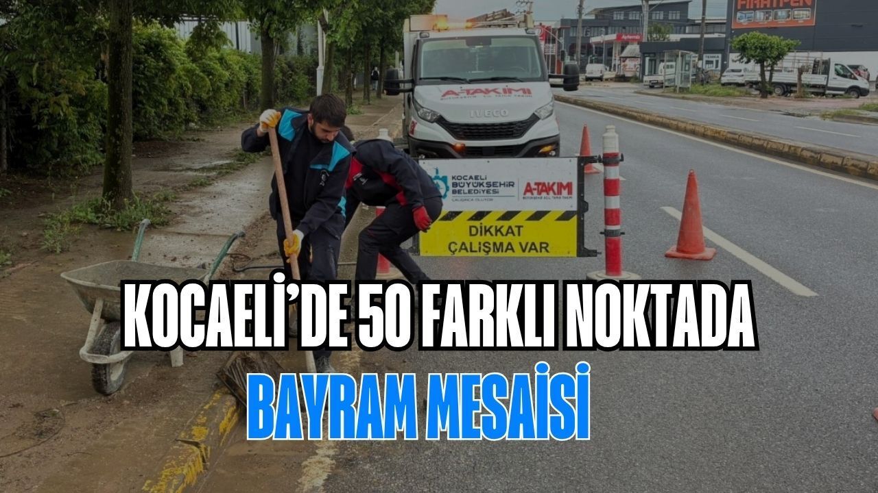 Kocaeli’de 50 Farklı Noktada Bayram Mesaisi
