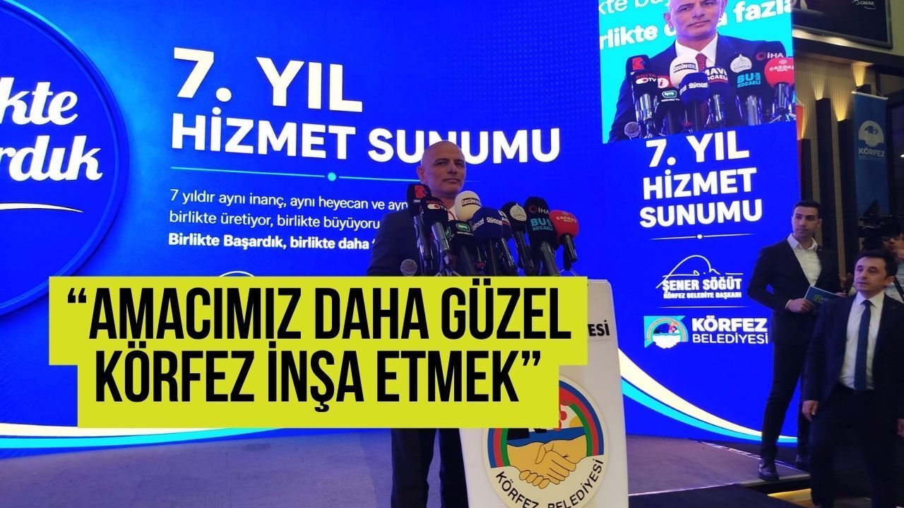 Şener Söğüt: Amacımız Daha Güzel Körfezi İnşa Etmek
